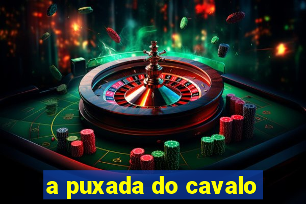 a puxada do cavalo